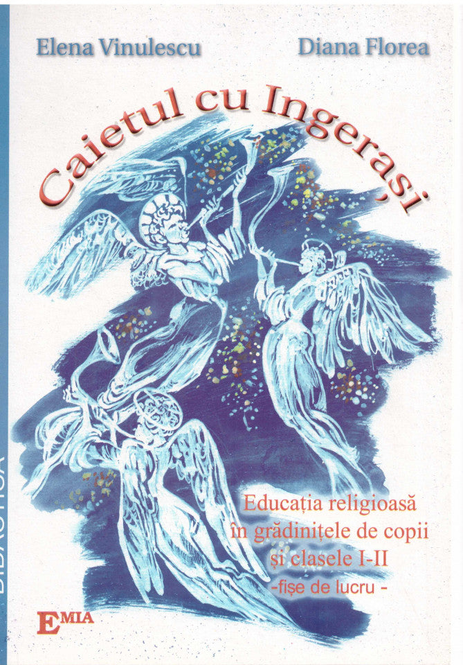 Caietul cu îngerași. Educația religioasă în grădinițele de copii și clasele I-II - fișe de lucru