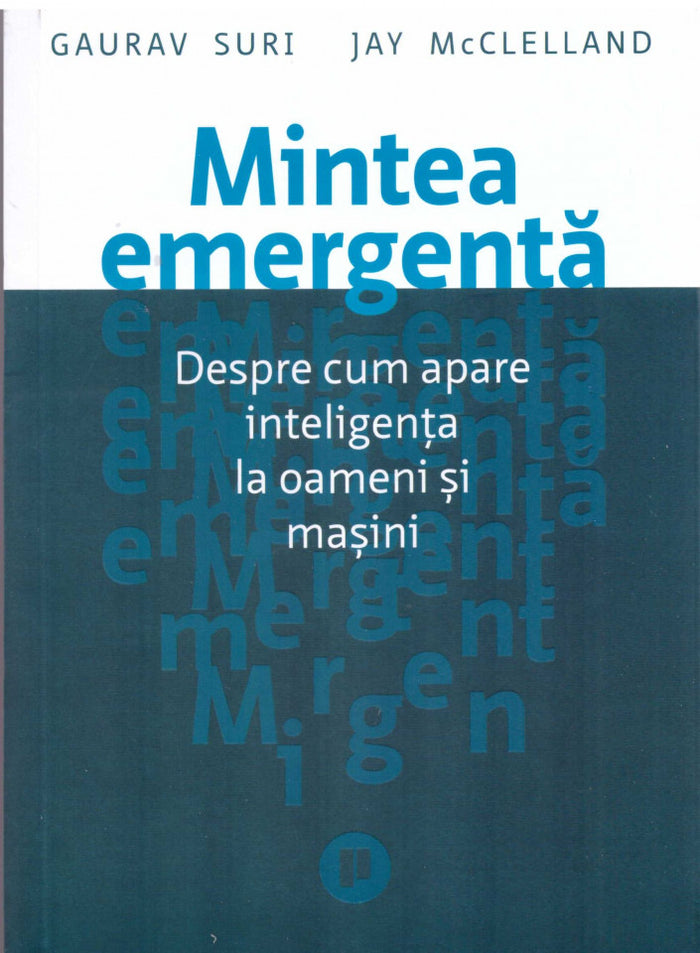 Mintea emergentă. Despre cum apare inteligența la oameni și mașini