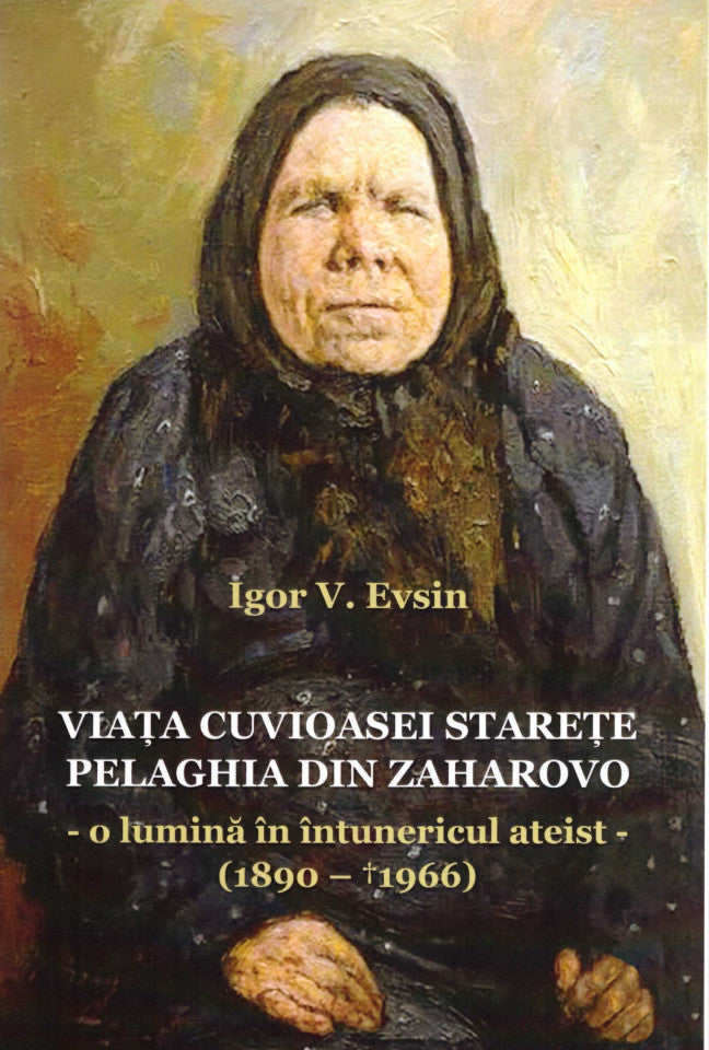 Viața cuvioasei starețe Pelaghia din Zaharovo. O lumină în întunericul ateist (1890-1966)