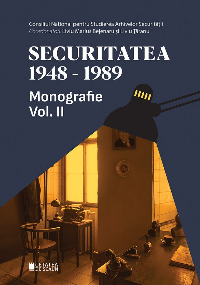 Securitatea 1948-1989 – Monografie. Volumul II