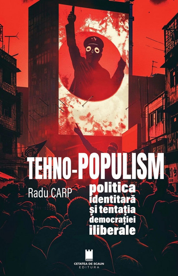 Tehno-populism politica identitară și tentația democrației liberale