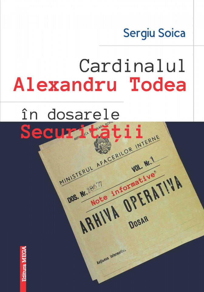 Cardinalul Alexandru Todea în dosarele Securității