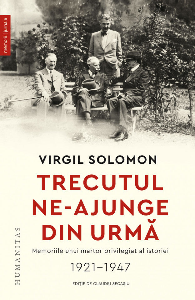 Trecutul ne-ajunge din urmă  Memoriile unui martor privilegiat al istoriei, 1921–1947