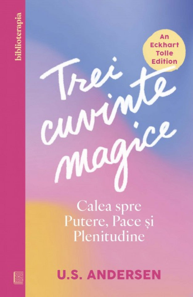 Trei cuvinte magice. Calea spre Putere, Pace și Plenitudine