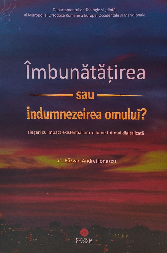 Îmbunătățirea sau îndumnezeirea omului? Alegeri cu impact existențial într-o lume tot mai digitalizată