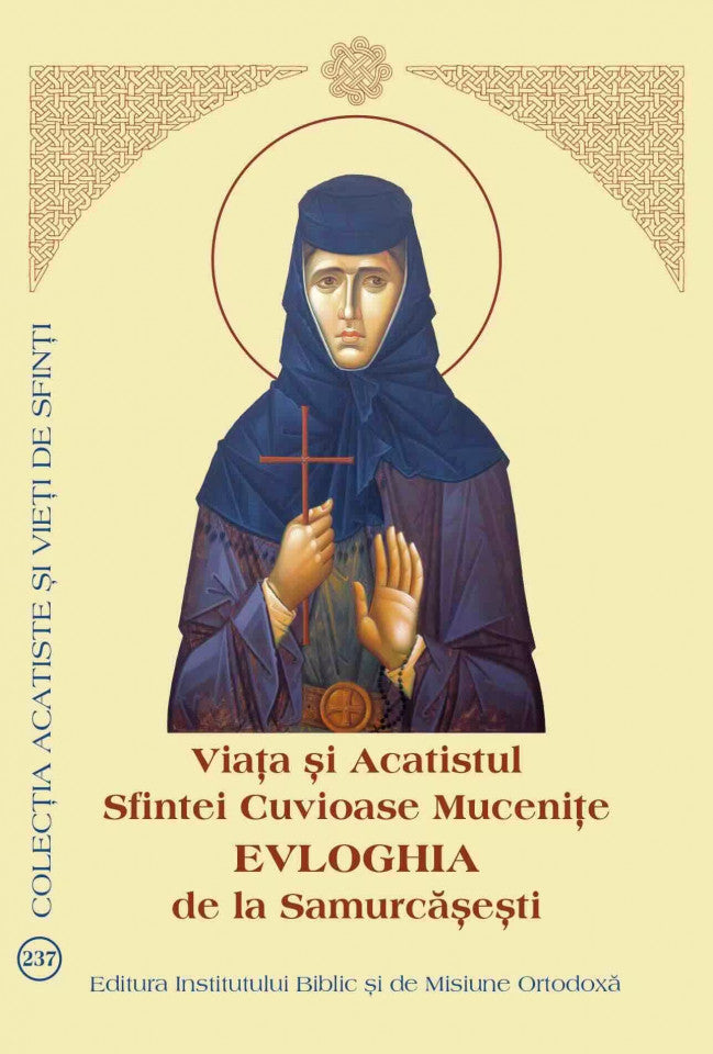 Viața și Acatistul Sfintei Cuvioase Mucenițe Evloghia de la Samurcășești