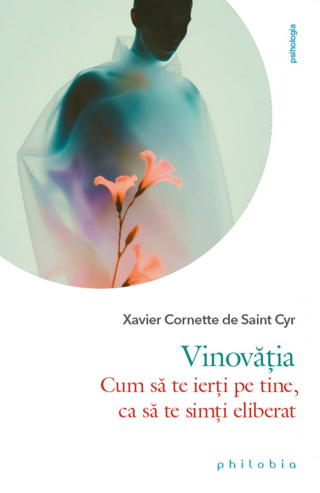 Vinovăția. Cum să te ierți pe tine, ca să te simți eliberat