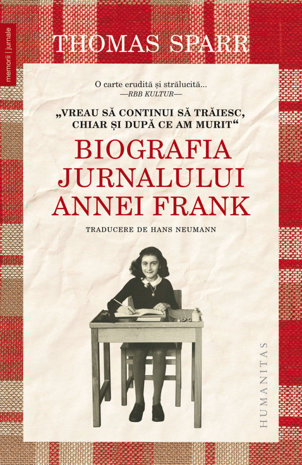 „Vreau să continui să trăiesc, chiar şi după ce am murit“. Biografia Jurnalului Annei Frank