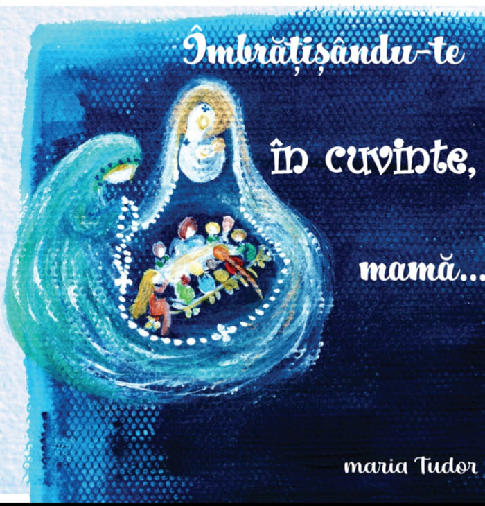 Îmbrățișându-te în cuvinte mamă