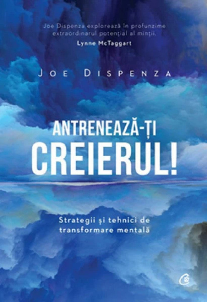 Antrenează-ţi creierul! Strategii și tehnici de transformare mentală