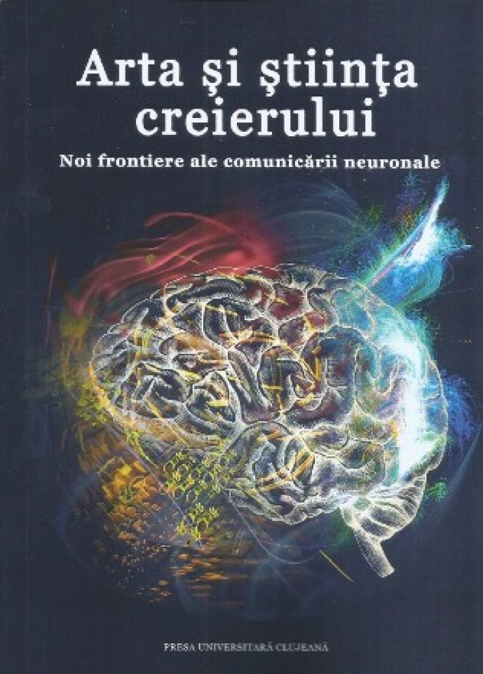Arta şi ştiinţa creierului. Noi frontiere ale comunicării neuronale