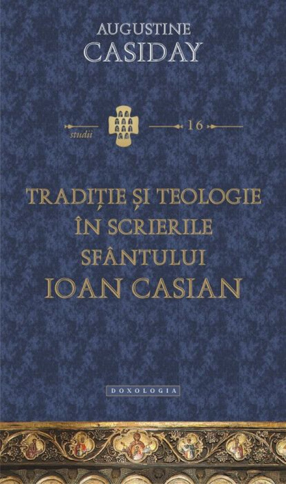 Tradiție și teologie în scrierile Sfântului Ioan Casian - STUDII 16