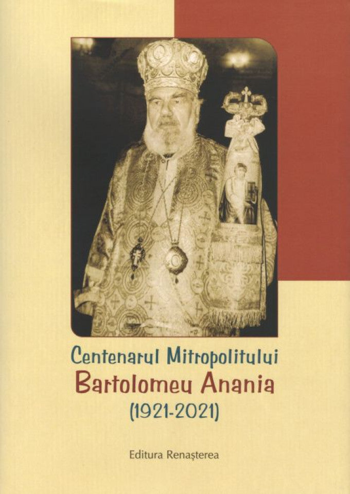 Centenarul Mitropolitului Bartolomeu Anania (1921-2021)