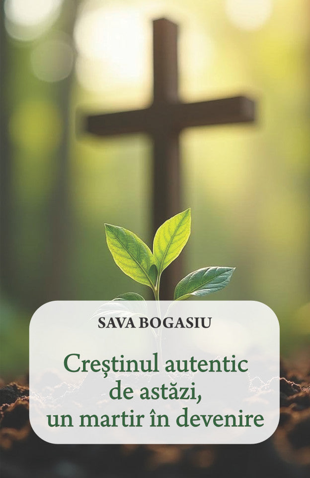 Creștinul autentic de astăzi, un martir în devenire