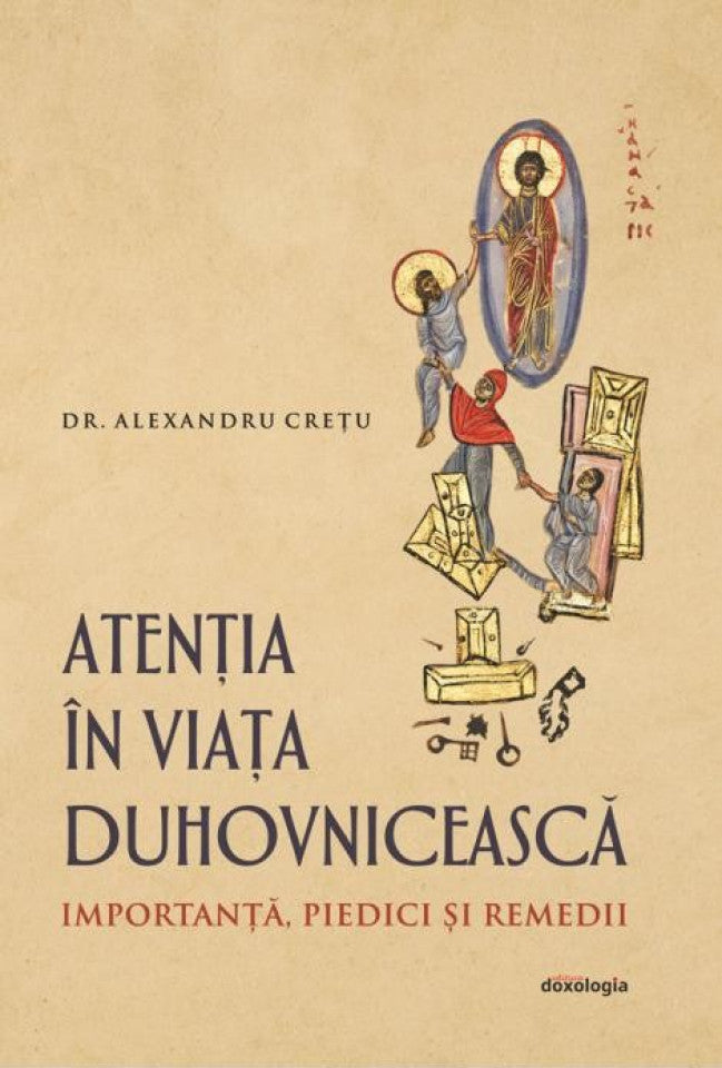 Atenţia în viaţa duhovnicească: importanţă, piedici şi remedii