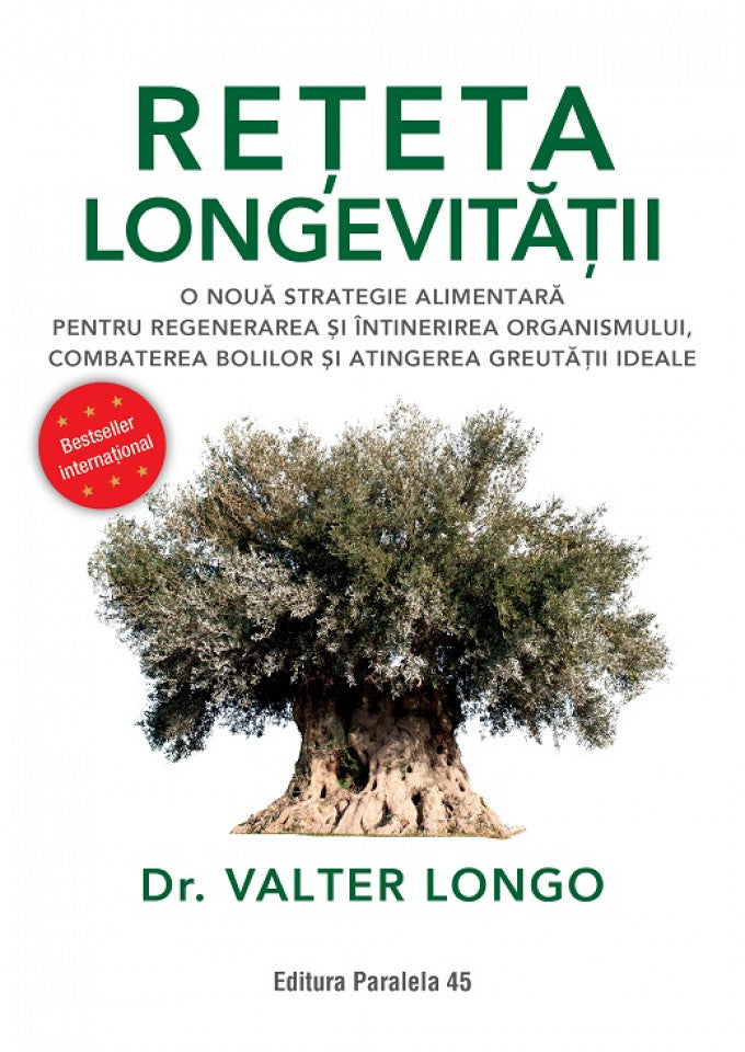Rețeta longevității. O nouă strategie alimentară pentru regenerarea și întinerirea organismului, combaterea bolilor și atingerea greutății ideale