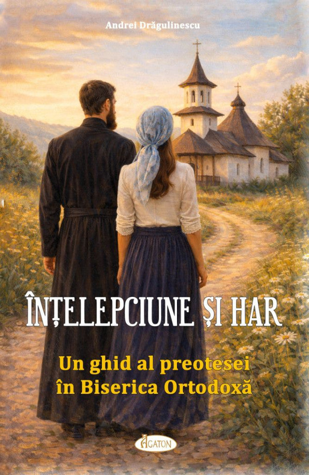 Înțelepciune și har. Un ghid al preotesei în Biserica Ortodoxă