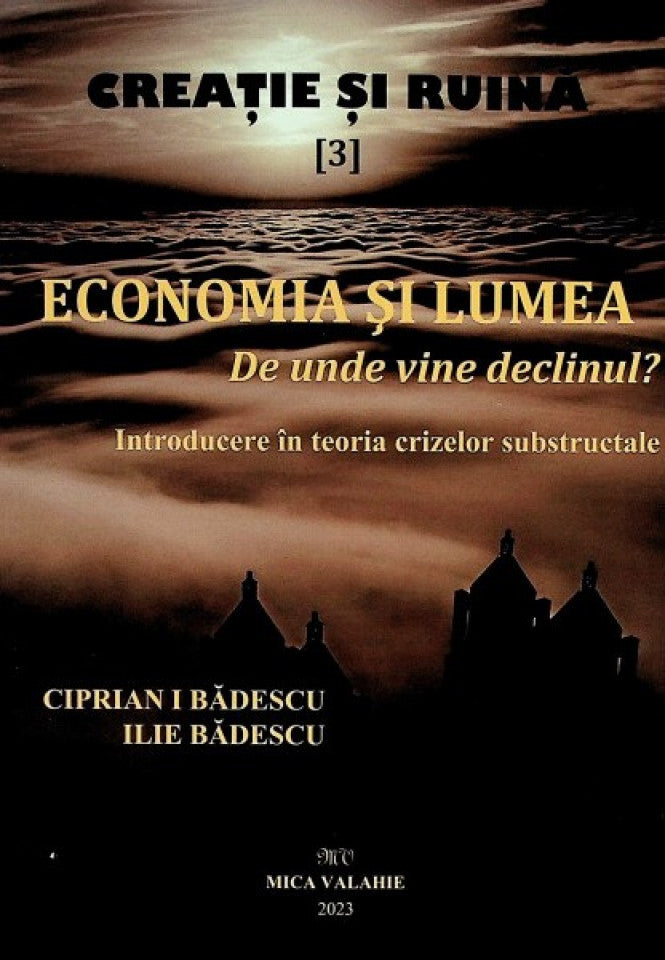 Creație și ruină. Econimia și lumea. De unde vine declinul?