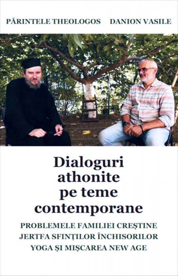 Dialoguri athonite pe teme contemporane - Părintele Theologos și Danion Vasile