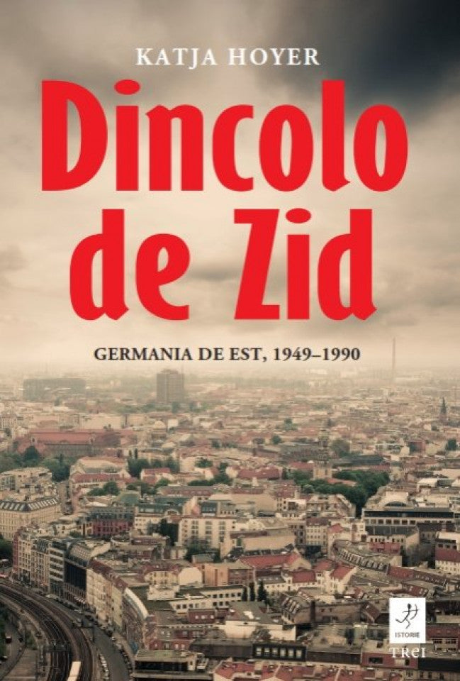 Dincolo de Zid. Germania de Est, 1949–1990