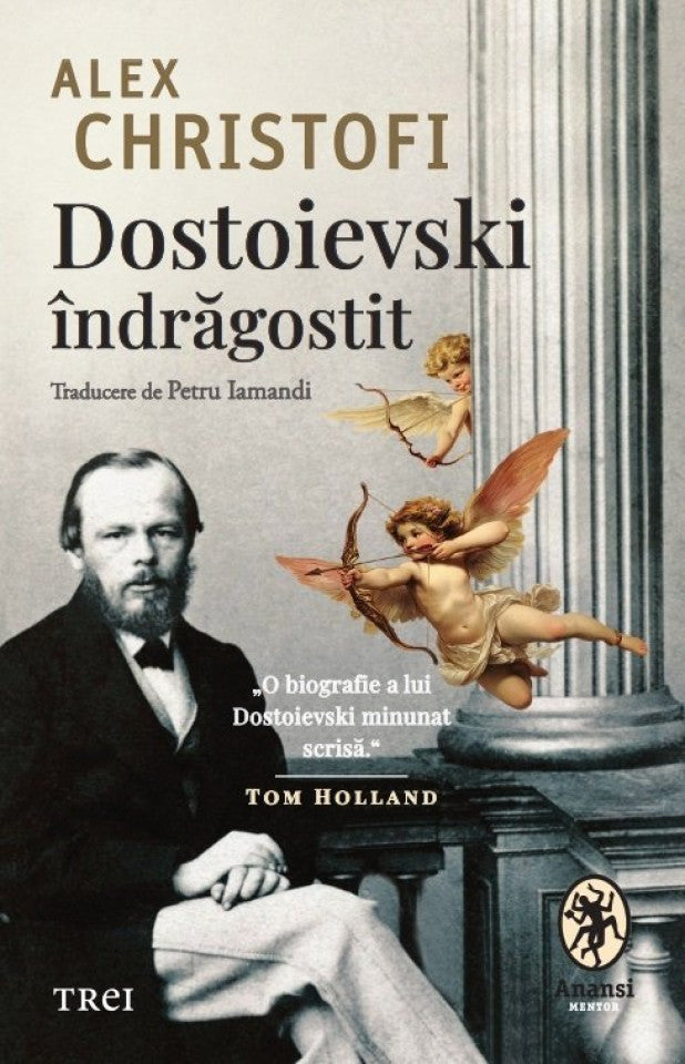 Dostoievski îndrăgostit. O biografie intimă