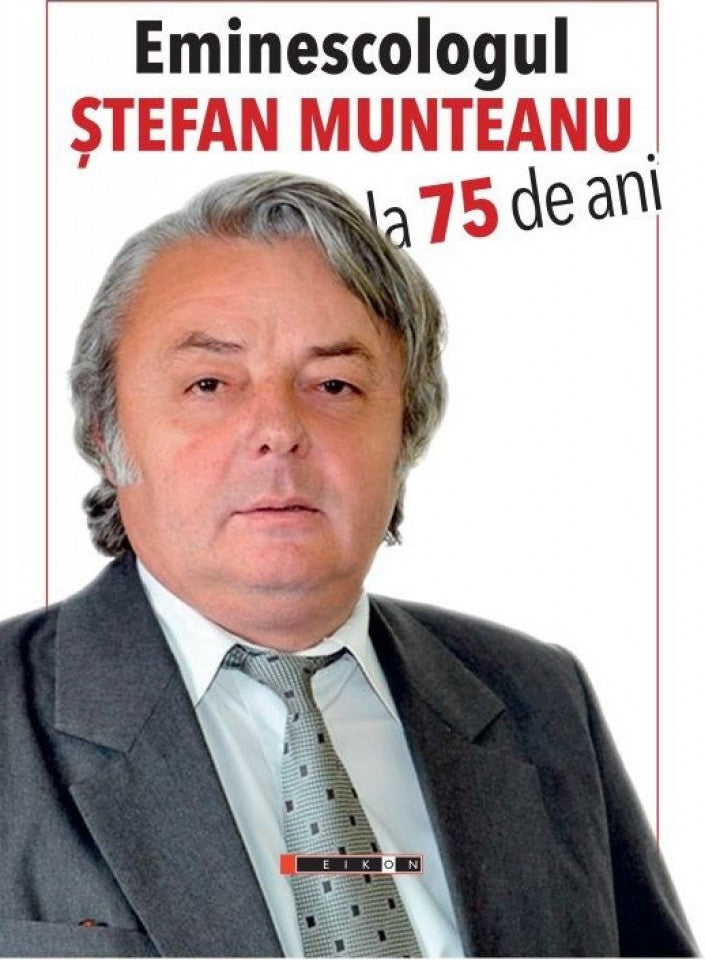 Eminescologul Ștefan Munteanu la 75 de ani