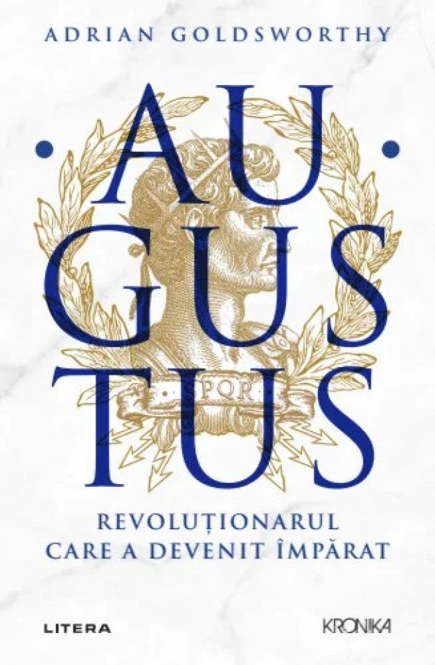 Augustus. Revoluționarul care a devenit împărat