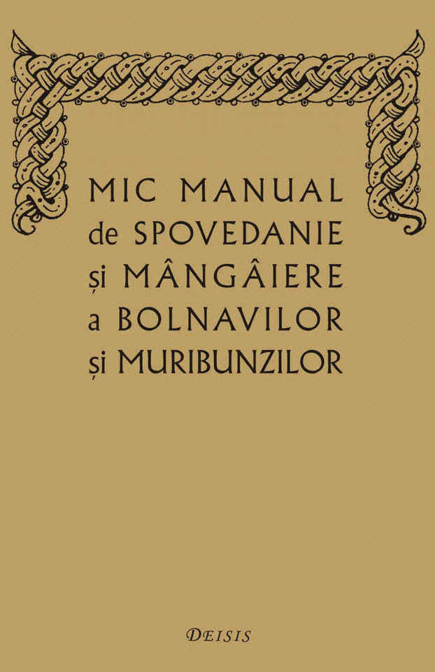 Mic manual de spovedanie şi mângâiere a bolnavilor şi muribunzilor