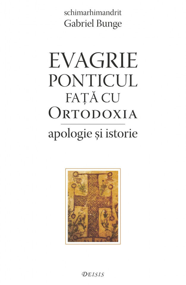 Evagrie Ponticul față cu Ortodoxia — apologie și istorie