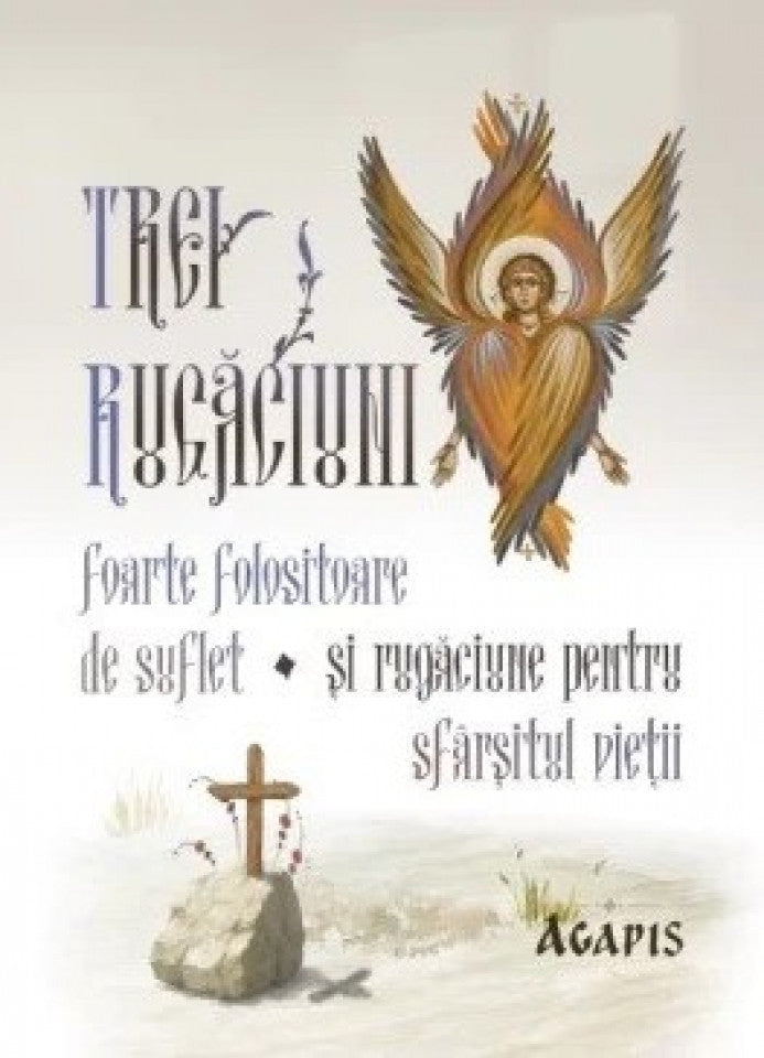 Trei rugăciuni foarte folositoare de suflet și rugăciune pentru sfârșitul vieții