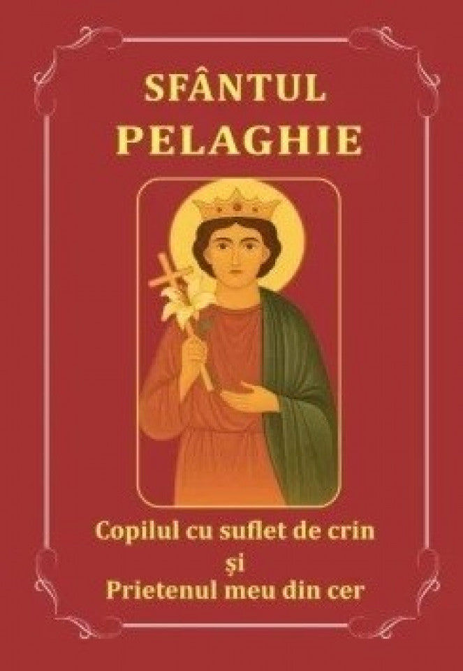 Sfântul Pelaghie. Copilul cu suflet de crin și prietenul meu din cer