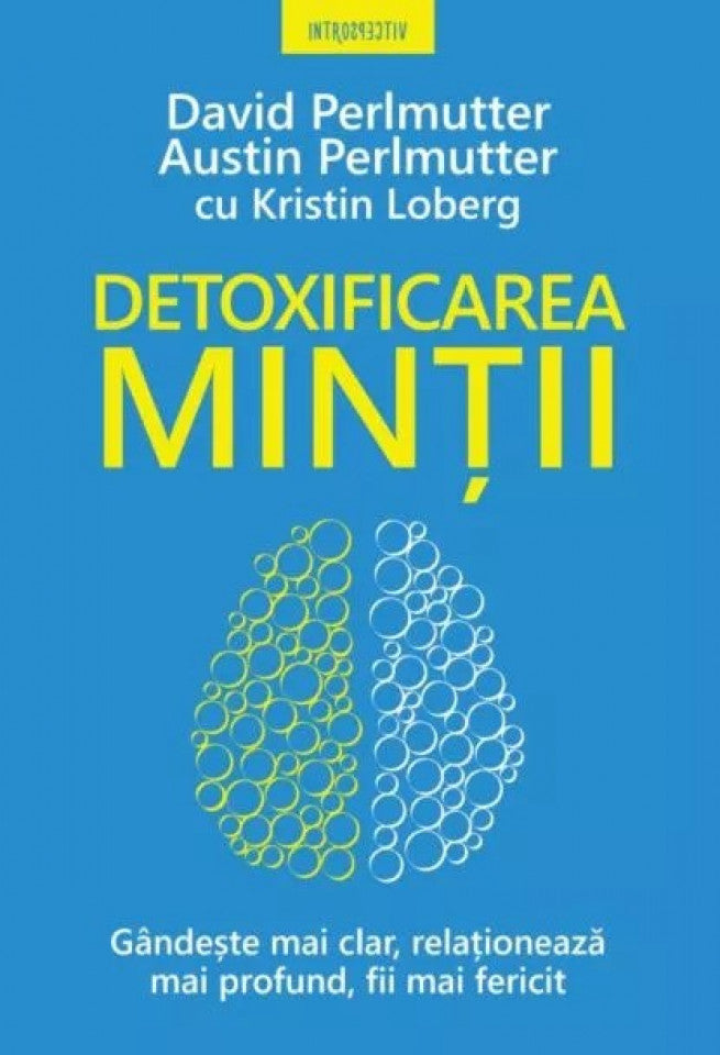 Detoxificarea minții. Gândește mai clar, relaționează mai profund, fii mai fericit