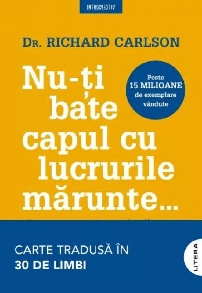 Nu-ți bate capul cu lucrurile mărunte...