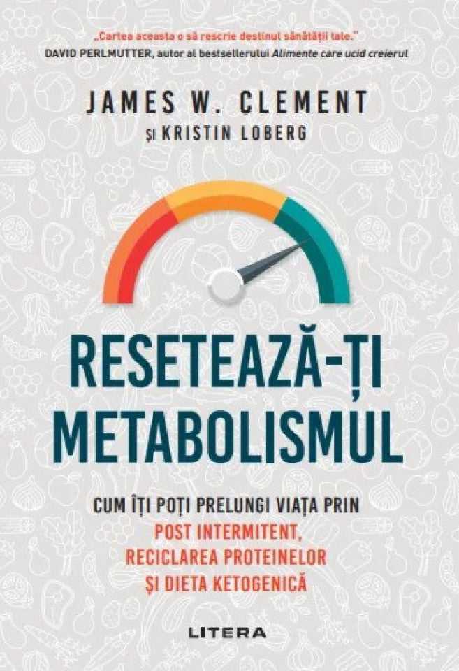 Resetează-ți metabolismul. Cum îți poți prelungi viața prin post intermitent, reciclarea proteinelor și dieta ketogenică