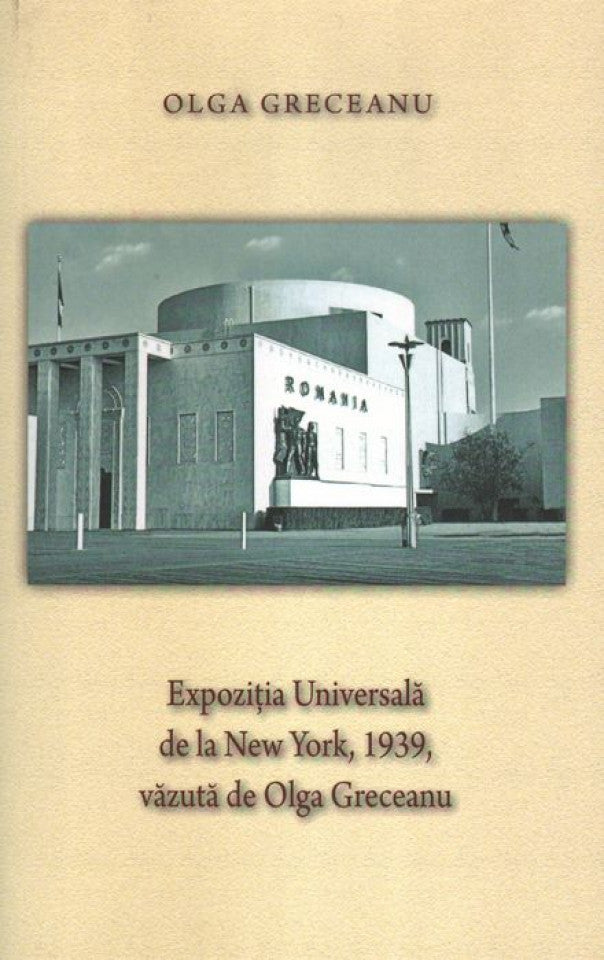 Expoziţia Universală de la New York, 1939, văzută de Olga Greceanu