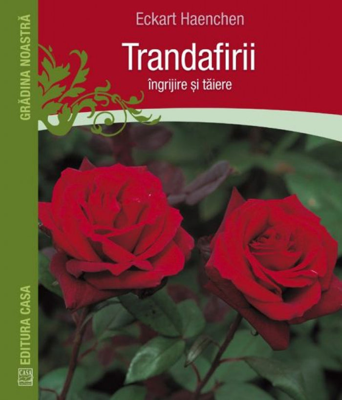 Trandafirii: îngrijire şi tăiere