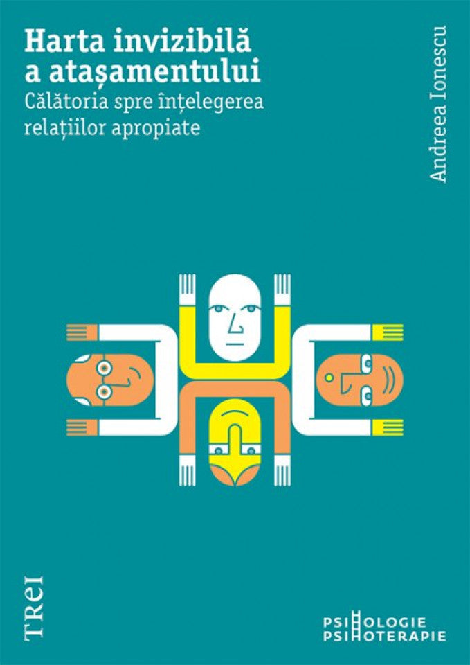 Harta invizibilă a atașamentului. Călătoria spre înțelegerea relațiilor apropiate