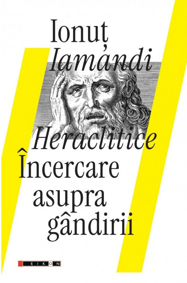 Heraclitice. Încercare asupra gândirii