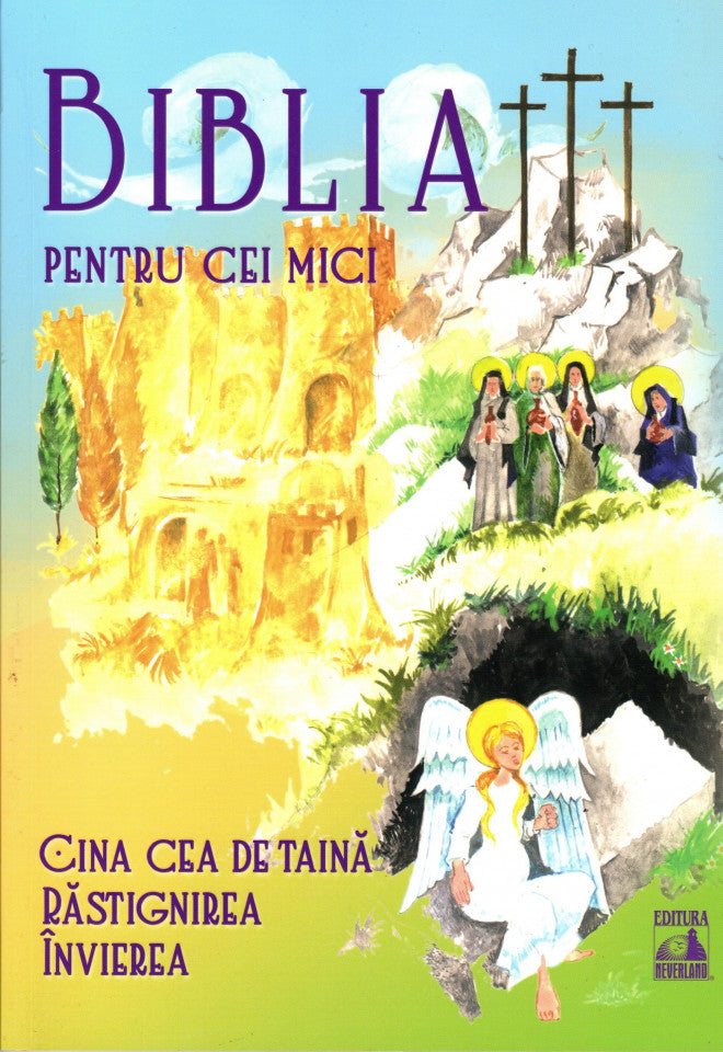 Biblia pentru cei mici. Cina cea de taină. Răstignirea. Învierea