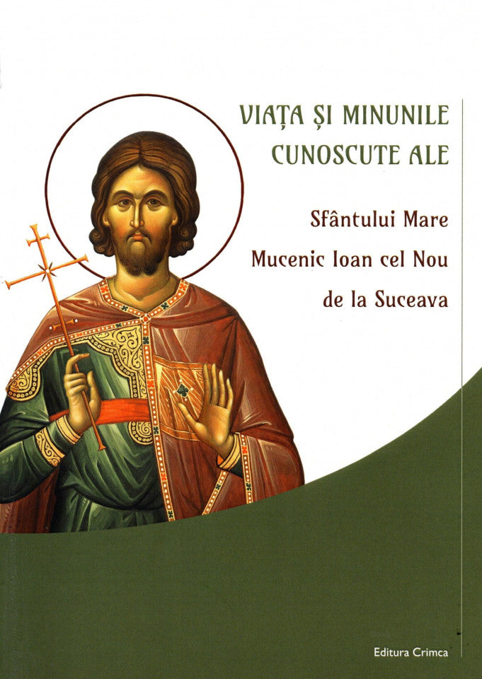 Viața și minunile cunoscute ale Sfântului Mare Mucenic Ioan cel Nou de la Suceava