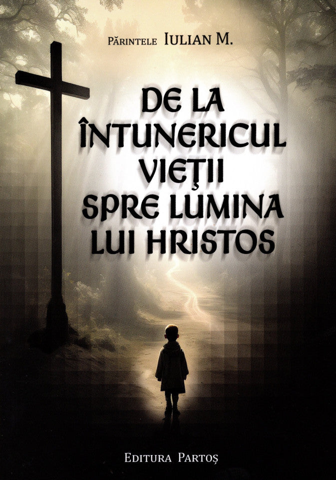 De la întunericul vieții spre lumina lui Hristos