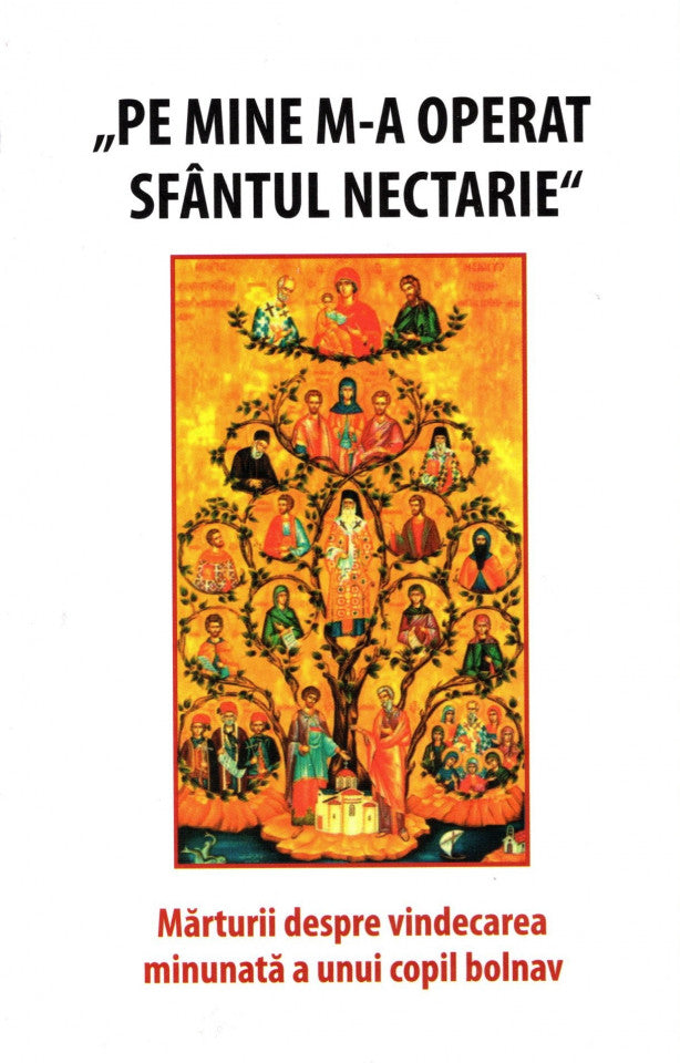 „Pe mine m-a operat Sfântul Nectarie”. Mărturii despre vindecarea minunată a unui copil bolnav. Ediția a treia