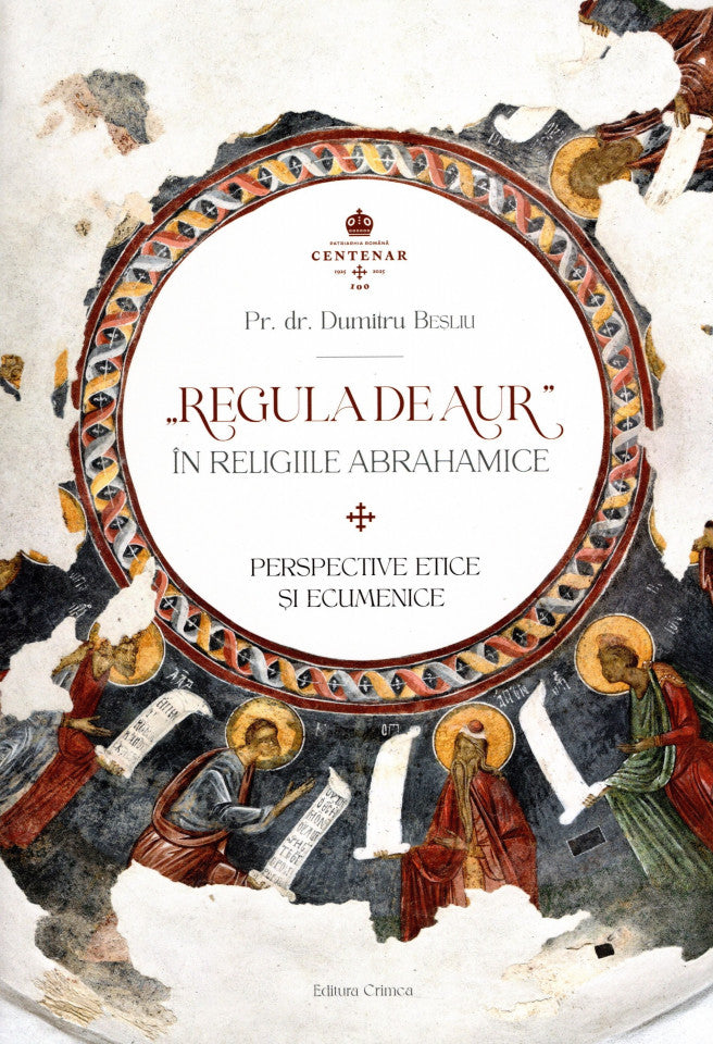„Regula de aur” în religiile abrahamice. Perspective etice și ecumenice