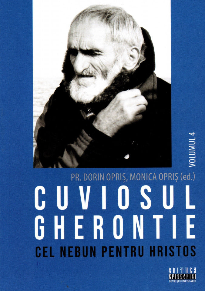 Cuviosul Gherontie cel nebun pentru Hristos. Vol. 4