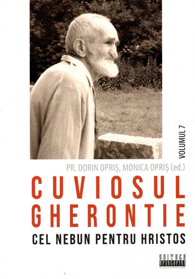 Cuviosul Gherontie cel nebun pentru Hristos. Vol. 7