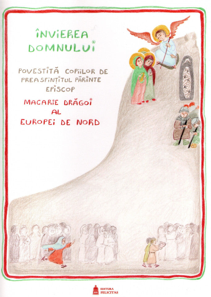 Învierea Domnului povestită de Preasfințitul Părinte Episcop Macarie Drăgoi al Europei de Nord