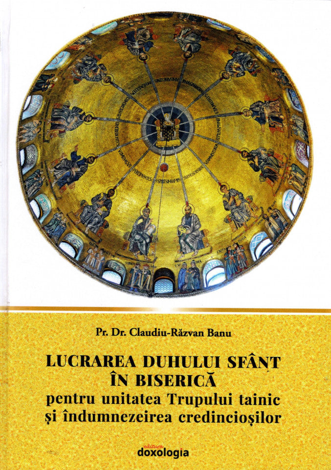 Lucrarea duhului sfânt în biserică pentru unitatea Trupului tainic și îndumnezeirea credincioșilor