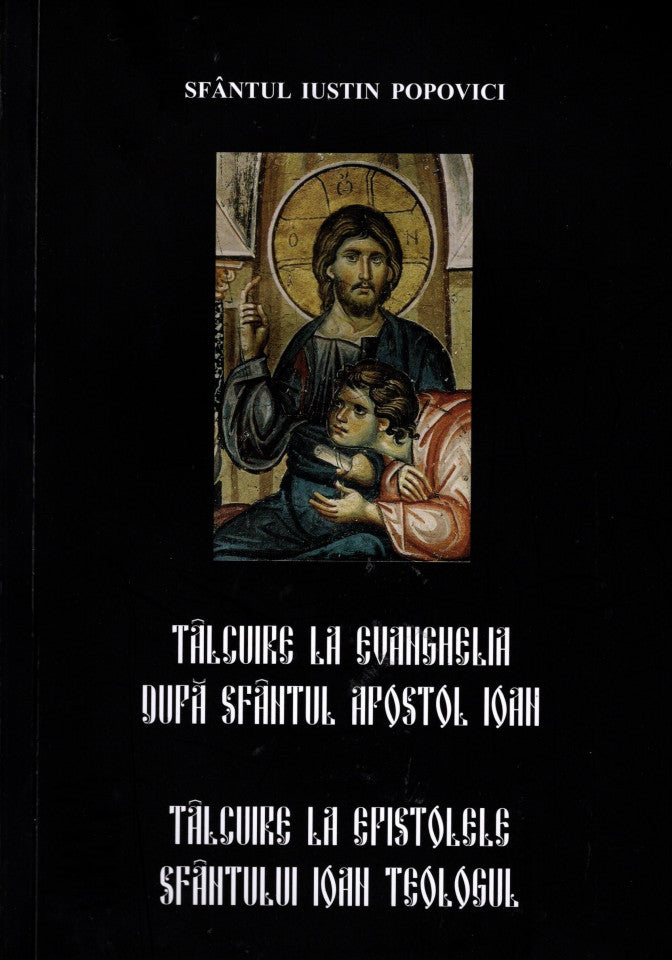 Tâlcuire la Evanghelia după Sfântul Apostol Ioan. Tâlcuire la Epistolele Sfântului Ioan Teologul