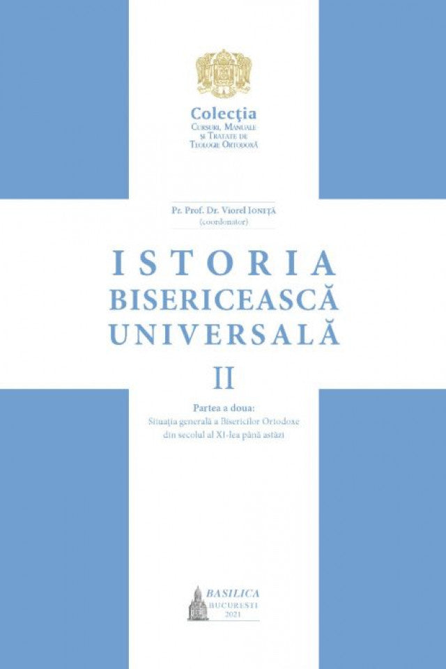 Istoria bisericească universală, Vol. II - Partea a doua: Situația generală a Bisericilor Ortodoxe din secolul al XI-lea până astăzi