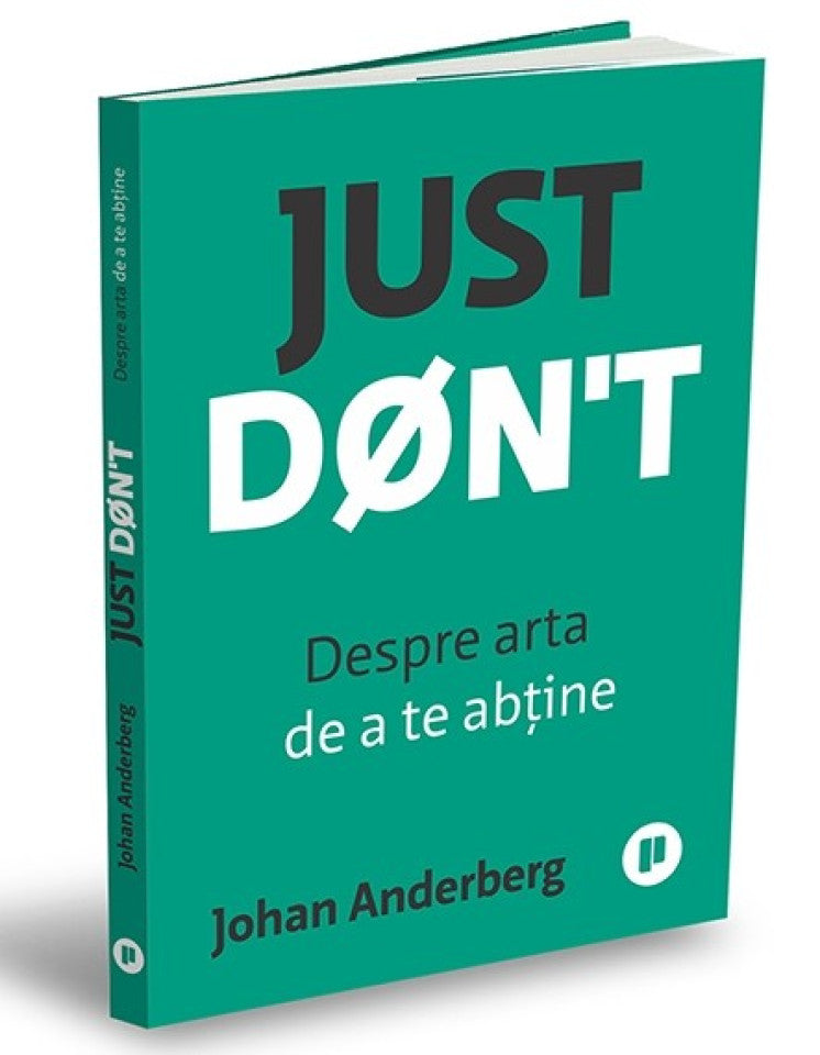 Just Don't. Despre arta de a te abține